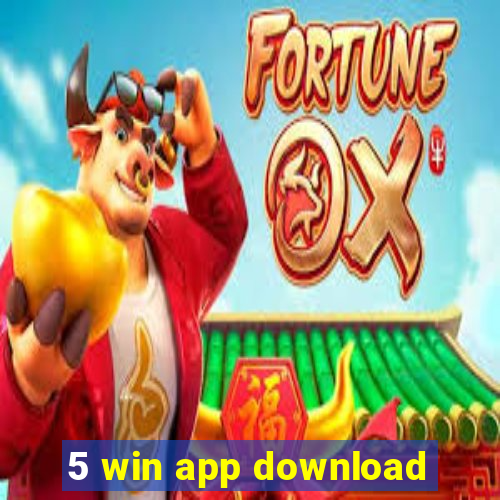 5 win app download